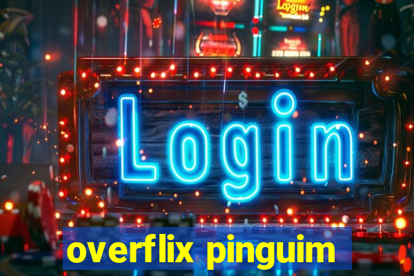 overflix pinguim